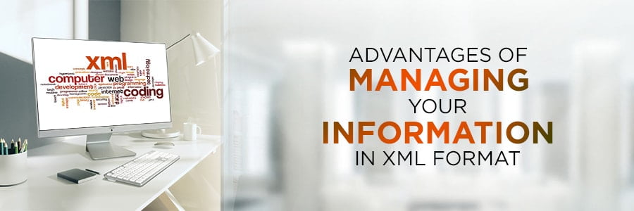 Advantages of XML file format
