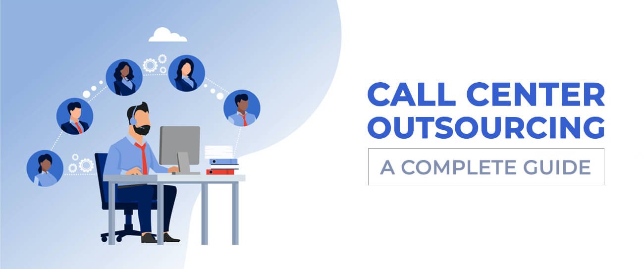 Call Center Outsourcing – A Complete Guide