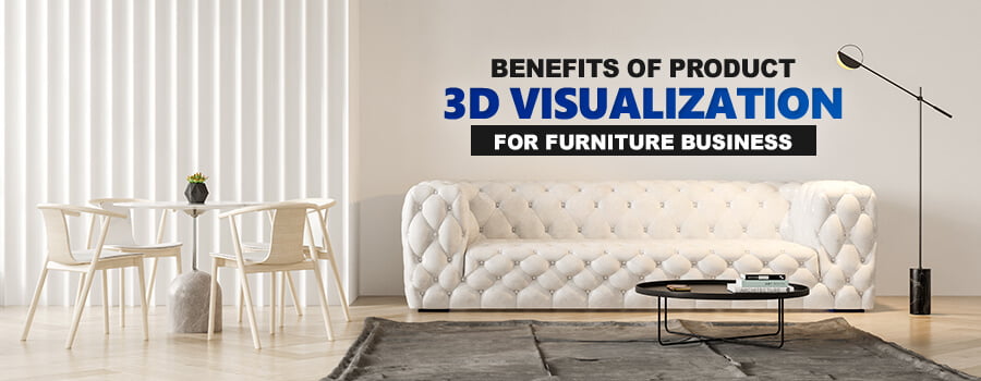 Benefits Of Product 3d Visualization For Furniture Business Winbizsolutionsindia