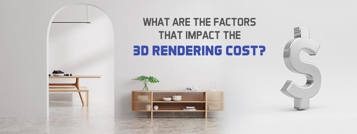 Important Factors that impact 3 rendering cost