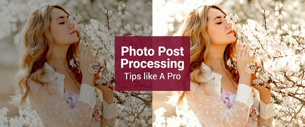 photo post processing tips