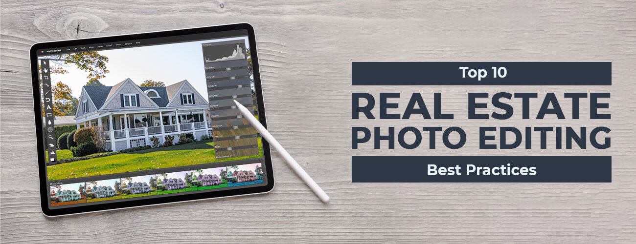 Top 10 Real Estate Photo Editing Best Practices